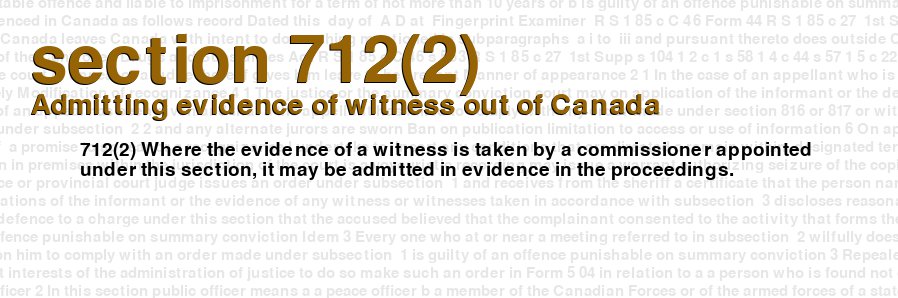 Admitting evidence of witness out of Canada